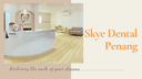 SKYE DENTAL PENANG